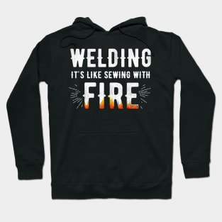 Welding is like sewing with fire Hoodie